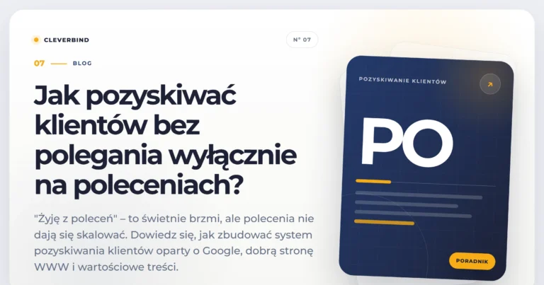 Jak pozyskiwać klientów bez polegania wyłącznie na poleceniach?